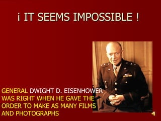 ¡ IT SEEMS IMPOSSIBLE !  GENERAL  DWIGHT D. EISENHOWER  WAS RIGHT WHEN HE GAVE THE ORDER TO MAKE AS MANY FILMS AND PHOTOGRAPHS 