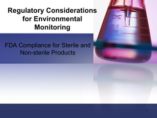 Regulatory Considerations for Environmental Monitoring FDA Compliance for Sterile and Non-sterile Products 
