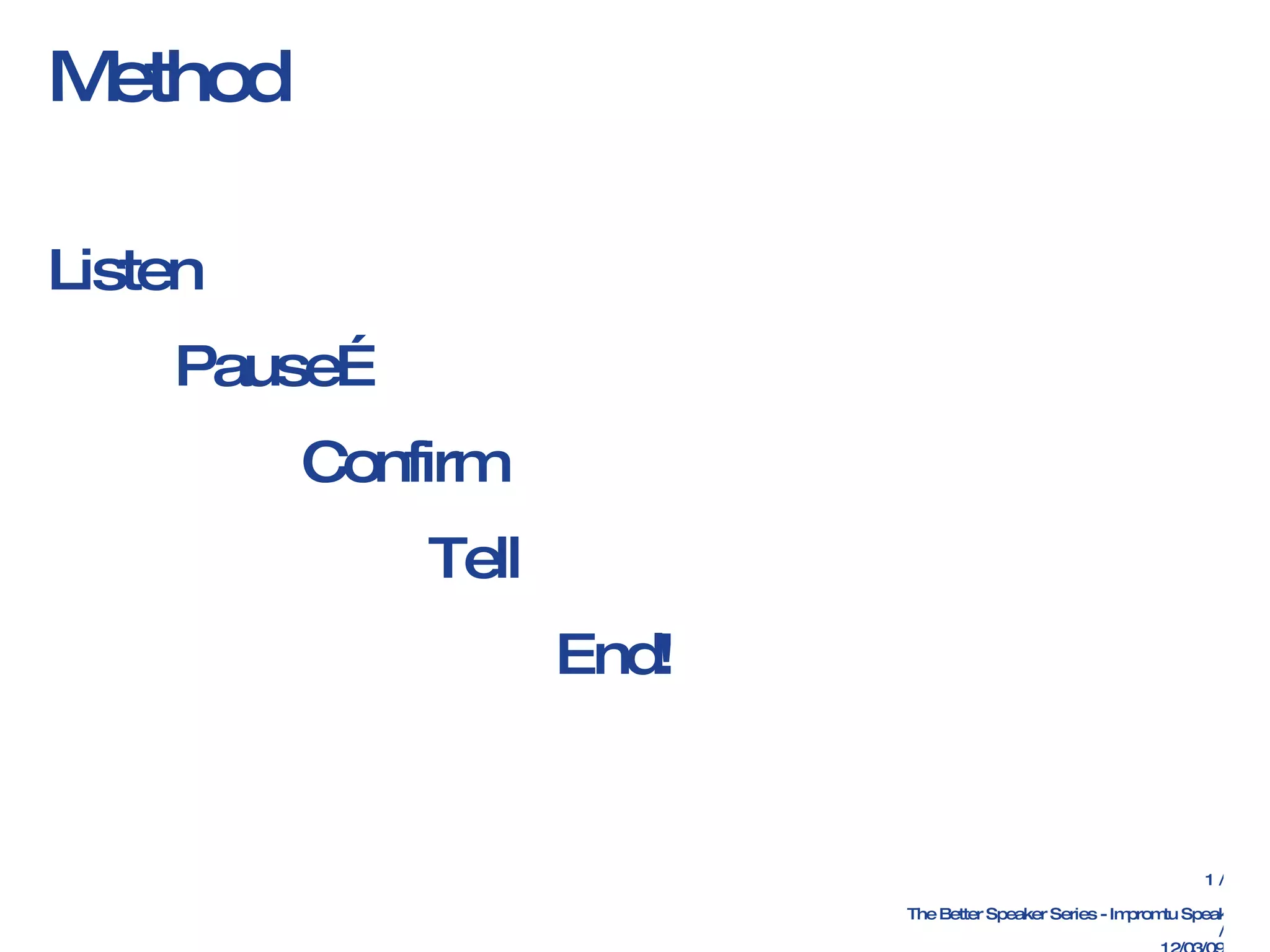 Method Listen Pause… Confirm Tell End!