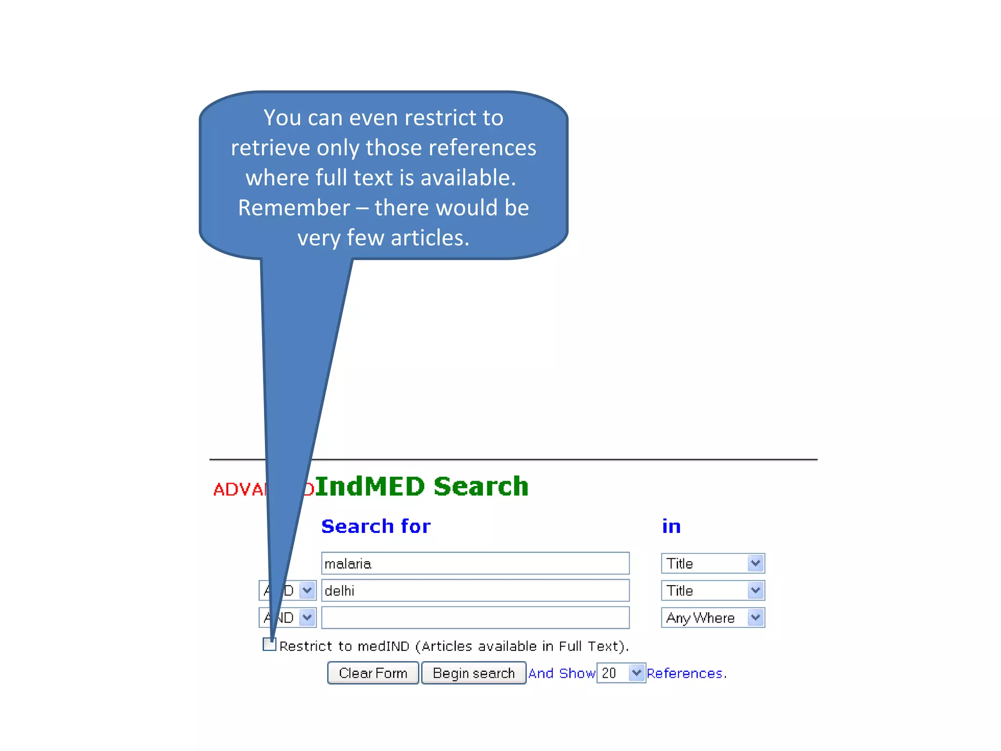 You can even restrict to retrieve only those references where full text is available.  Remember – there would be very few articles. 