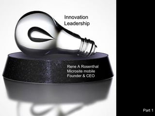 Innovation Leadership Rene A Rosenthal Microsite mobile Founder & CEO Part 1 