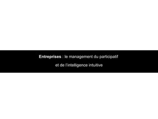 Entreprises  : le management du participatif  et de l’intelligence intuitive 