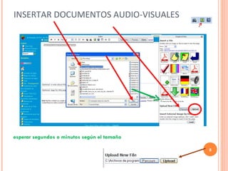 INSERTAR DOCUMENTOS AUDIO-VISUALES esperar segundos o minutos según el tamaño 