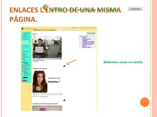 ENLACES DENTRO DE UNA MISMA PÁGINA. utilidad: volver al principio de la página debemos crear un ancla 