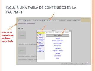 INCLUIR UNA TABLA DE CONTENIDOS EN LA PÁGINA (1) click en la  línea donde se desea  ver la tabla 