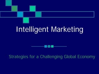 Intelligent Marketing


Strategies for a Challenging Global Economy
 