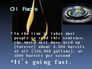 Oil Facts ,[object Object],[object Object]