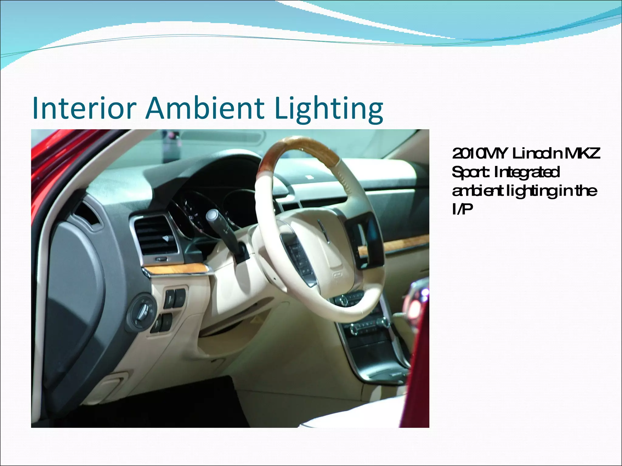 Interior Ambient Lighting 2010MY Lincoln MKZ Sport: Integrated ambient lighting in the I/P 