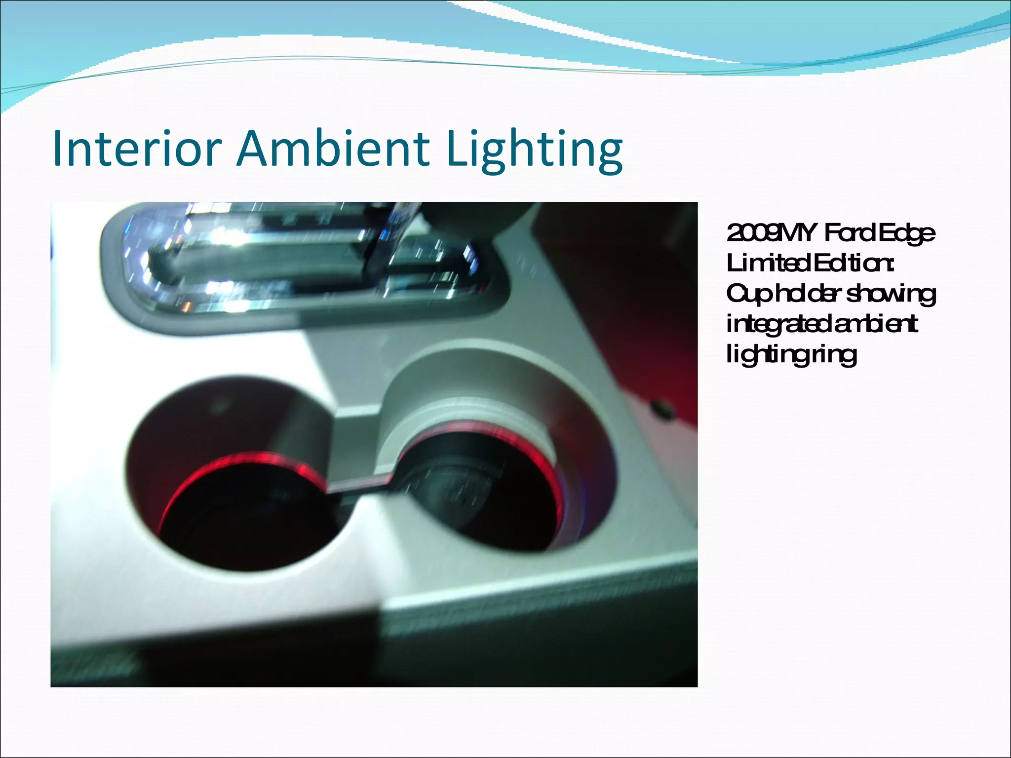 Interior Ambient Lighting 2009MY Ford Edge Limited Edition: Cup holder showing integrated ambient lighting ring 