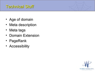 Technical Stuff Age of domain Meta description Meta tags Domain Extension PageRank Accessibility 
