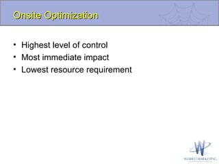 Onsite Optimization Highest level of control Most immediate impact Lowest resource requirement 
