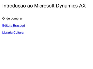 Introdução ao Microsoft Dynamics AX Onde comprar   Editora Brasport   Livraria Cultura 