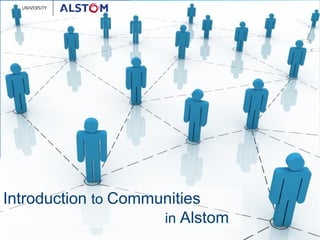 Introduction  to  Communities in  Alstom   