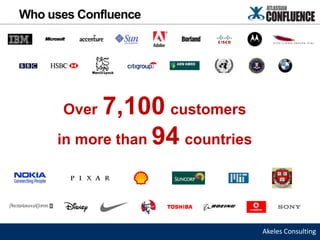 Who uses Confluence




      Over 7,100 customers
     in more than 94 countries




                                 Akeles Consulting
 