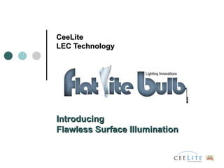 CeeLite  LEC Technology Introducing  Flawless Surface Illumination 