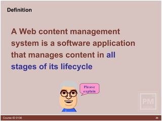 Definition A Web content management  system is a software application that manages content in  all  stages of its lifecycle Please explain 