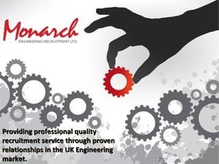 Providing professional quality  recruitment service through proven  relationships in the UK Engineering market. 