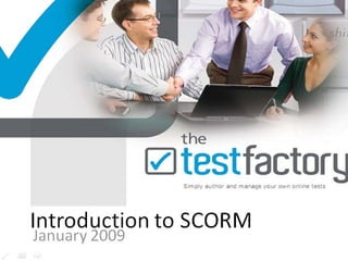 Introduction to SCORM January 2009 