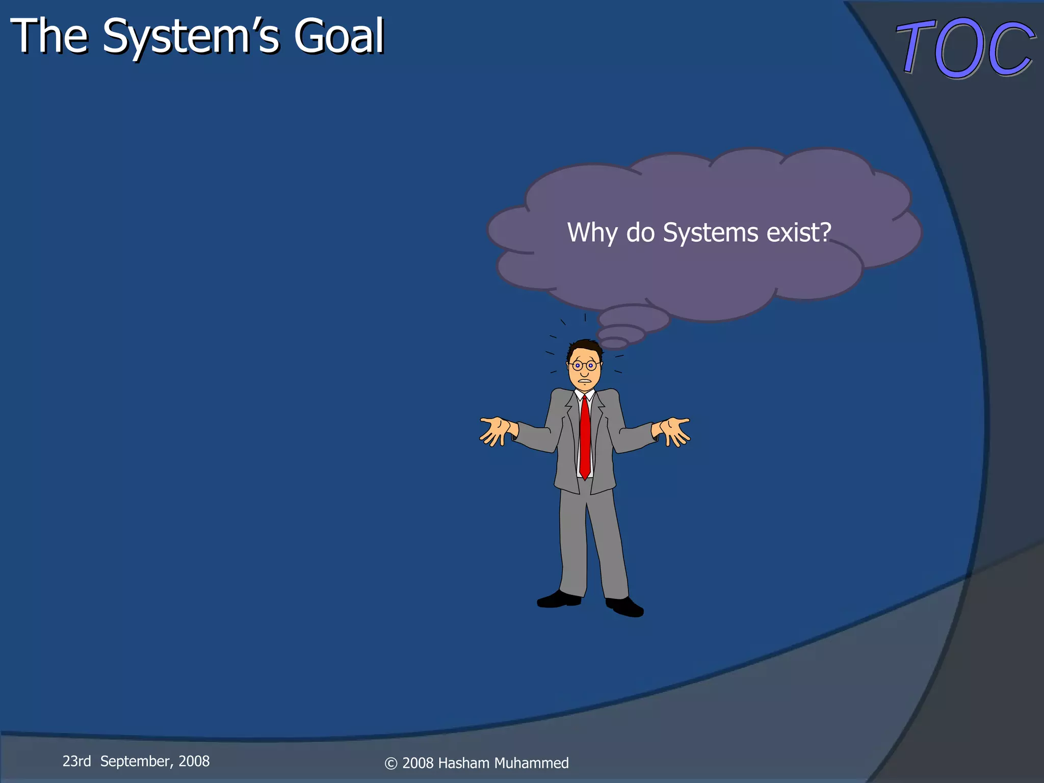 The System’s Goal Why do Systems exist? 23rd  September, 2008 