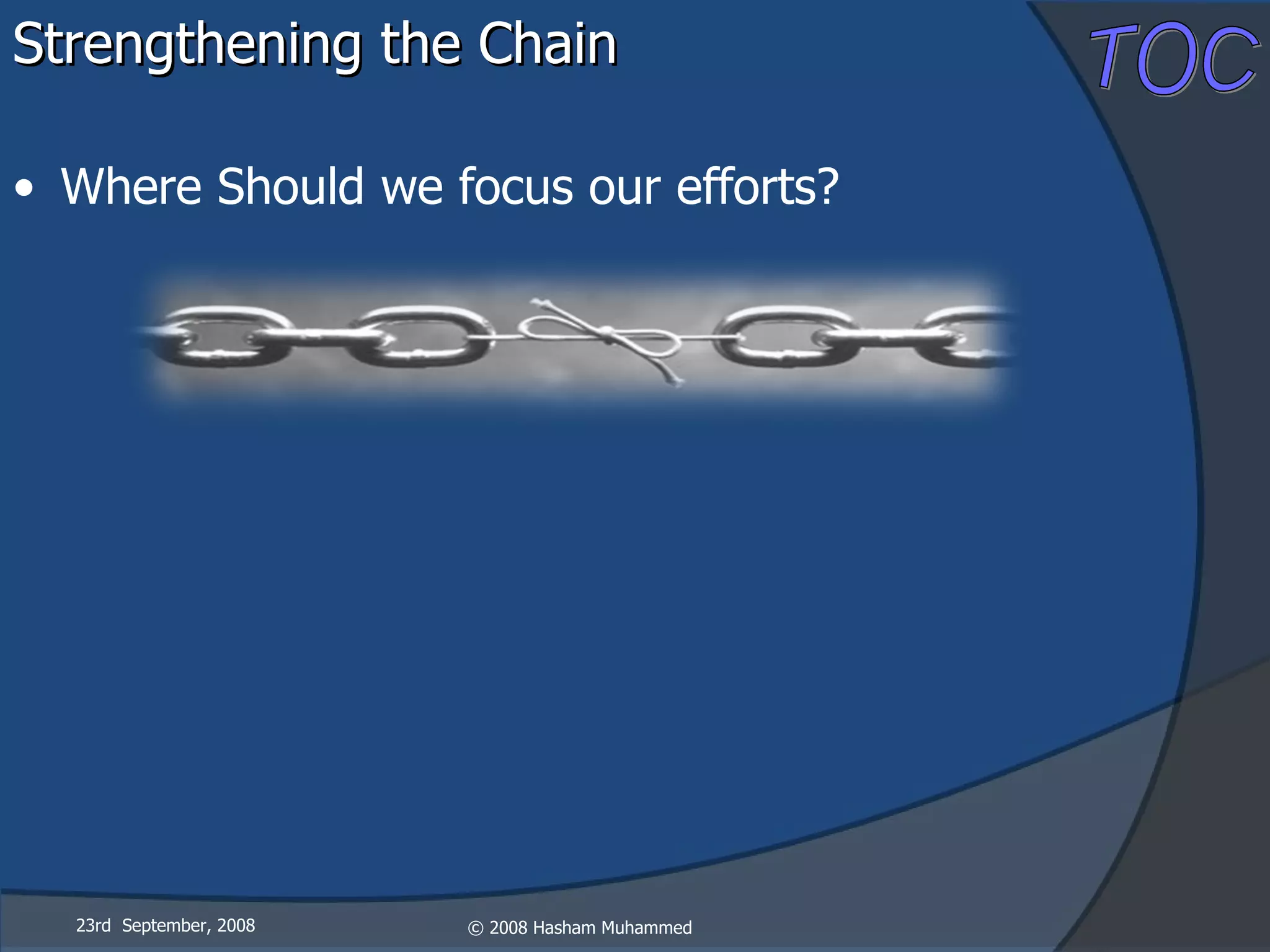 Strengthening the Chain Where Should we focus our efforts? 23rd  September, 2008 