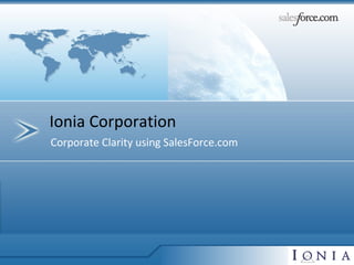 Corporate Clarity using SalesForce.com Ionia Corporation 