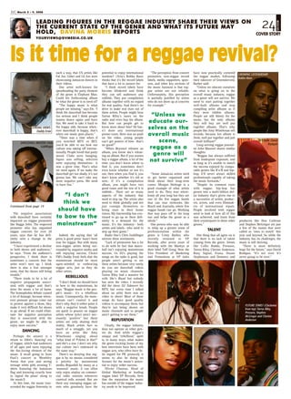 22   March 3 - 9, 2008



                    LEADING FIGURES IN THE REGGAE INDUSTRY SHARE THEIR VIEWS ON
                    THE CURRENT STATE OF THE GENRE AND WHAT ITS FUTURE MAY
                    HOLD, DAVINA MORRIS REPORTS                                 COVER STORY
                   YOURVIEWS@GVMEDIA.CO.UK




Is it time for a reggae revival?
                                   such a way, that US artists like    potential to enjoy international        “The perception from concert     have now practically cornered
                                                                                                                                                                                    GROWING LISTENERSHIP:
                                   Fat Joe, Usher and Lil Jon were     stardom? 1Xtra’s Robbo Ranx          promoters, non-reggae record        the reggae market, following
                                                                                                                                                                                    Robbo Ranx
                                   showcasing Jamaican dances in       thinks that it’s the record labels   labels, media supporters, spon-     their takeover of Greensleeves),
                                   their videos.                       that have a lot to answer for.       sors, and other key sections of     Barber said:
                                      One artist well-known for           “I think record labels have       the music business is that reg-        “Unless we educate ourselves
                                   spearheading the party element      become blinkered and think           gae artists are not reliable.       on what is going on in the
                                   of the genre is Elephant Man.       they can sell audiences any          Unfortunately, this perception      overall music industry, reggae
                                   Could his forthcoming album         rubbish. They put compilation        is partially justified by artists   as a genre will not survive. We
                                   be what the genre is in need of?    albums together with no regard       who do not show up at concerts      need to start putting together
                                      “The happy music is what         for real quality. And there’s no     for example.”                       well-built albums and stop
                                   people are missing,” says Ele. “I   drive to make real stars out of                                          compiling artist albums as if
                                   think the dancehall has become      these artists. People might hear                                         they were riddim albums.
                                                                                                              “Unless we
                                   too serious and I think people      Tarrus Riley’s tunes on the                                              People are still thirsty for the
                                   wanna dance again and have          radio and even buy his album.                                            music, but the only albums
                                                                                                            e d u c a t e o u r-
                                   fun. We need to take it back to     But how can people get to                                                they will buy are well put
                                                                                                            selves on the
                                   the happy side, because when-       know more about him? He has-                                             together albums. That’s why
                STRONG VIEWS:
                                   ever dancehall is happy, that’s     n’t done any international                                               people like Amy Winehouse sell
                   Daddy Ernie
                                                                                                            overall music
                                   when our music goes places.”        promo tours, there was no push                                           records; because her album is
                                      “There was a time when if        on his video, young people                                               fresh, well put together and just
                                                                                                                 scene,                                                                           VETERAN: David
                                   you watched MTV or BET,             can’t get posters of him– that’s                                         overall brilliant!”
        DANCEHALL MASTER: Chris                                                                                                                                                                         Rodigan
                                   you’d be able to see how our        no good!”                                                                   Long-serving reggae journal-
                                                                                                             reggae as a
                     Goldfinger
                                   culture was taking off interna-        “When Beyoncé releases an                                             ist John Masouri shares similar
                                   tionally. People loved that party   album, you know she’s releas-                                            thoughts:
                                                                                                              genre will
                                   mood. Clubs were banging,           ing an album. But if you wanna                                              “Reggae has always suffered
                                                                                                             not survive”
                                   liquor was selling, selectors       buy a reggae album, a lot of the                                         from inadequate exposure, and
                                   were enjoying themselves– it        time, you don’t know where to                                            as long as it’s unable to match
                                   was a great time. That’s what       find it, you sometimes don’t                                             the success enjoyed by compa-
                                   we need again. If we make the       even know whether or not it’s                                            rable genres like R’n’B and hip-
                                   dancehall get too shady, it’s not   out, then when you find it, you         “Some Jamaican artists need      hop, it’ll never attract skilled
                                   gonna last. We can’t take any       don’t know whether it’s old or       to get better organized and         professionals capable of taking
                                   more negative press. We need        new; if it’s a compilation           think about their long-term         the music forwards.”
                                   to have fun.”                       album, you might have two            career. Morgan Heritage is a           “Despite its common roots
                                                                       good tunes and the rest of it is     good example of what artists        with reggae, hip-hop has
                                                                       rubbish… There are so many           need to do. They tour relent-       grown into a multi-billion dol-
                                       “I don’t                        aspects of the industry that         lessly all year long but they are   lar industry that’s given rise to
                                                                       need to step up. The artists also    one of the few reggae bands         a succession of artists, produc-
                                      think we                         need to think globally and not       that can tour territories like      ers, actors, and even filmmak-
Continued from page 19                                                 just consign themselves to           Brazil and Australia, where few     ers of international repute.
                                    should have                        being stars in their home            reggae bands can go. Working        People involved with reggae
   The negative associations                                           towns. My listenership has con-      that way pays off in the long       need to look at how all of this
                                   to bow to the
with dancehall have certainly                                          tinued to go up so there defi-       run and helps the genre as a        was achieved, and learn from
impacted on reggae promoters                                           nitely is a demand for the           whole.”                             their counterparts in these other   producers like Don Corleone
                                   mainstream”
like Bagga John. The respected                                         music. It’s the industry– both          One person who may be able       genres.”                            and Stephen McGregor are just
promoter who has organised                                             artists and labels– who need to      to whip up a greater sense of                                           a few of the names that were
                                                                                                                                                           TALENT
reggae concerts for over 20                                            step up their game.”                 professionalism within the                                              called as ‘ones to watch’ this
years, says that he has defi-         Indeed, the saying that ‘all        Radio One’s Chris Goldfinger      genre is Cristy Barber, who            One thing that all agree on is   year and beyond. So while the
nitely seen a change in the        press is good press’ hasn’t been    mirrors these sentiments.            recently returned to VP             that there is no lack of talent     industry has its challenges, the
industry.                          true for reggae. But with many         “Lack of promotion has a lot      Records, after seven years of       coming from the genre. Artists      music is still thriving.
   “I have experienced a decline   non-reggae artists being sur-       to do with he fact that dance-       working with the Marleys at         like Collie Buddz, Pressure,          “There is most definitely
in both shows and audiences,”      rounded by negative media and       hall isn’t enjoying mainstream       their label Tuff Gong. Now the      Tarrus Riley, Cherine Anderson,     hope for the future,” says David
he says. “From the audience’s      still enjoying success, Choice      success. Us DJ’s playing the         Vice President of Marketing         Busy Signal, Etana, Duane           Rodigan. “It’s not over. It’s
perspective, I think there is      FM’s Daddy Ernie feels that the     songs on the radio is good, but      and Promotions at VP (who           Stephenson and Demarco and          never going to be over.”
sometimes a concern that the       mainstream should be more           people aren’t getting to see
artist won’t turn up. I think      open-minded to embracing            these artists because very rarely
there is also a fear amongst       reggae acts, just as they do        do you see dancehall videos
some, that the shows will bring    other artists.                      playing on music channels.
trouble.”                                                              Tarrus Riley had a massive hit
                                          REBELLIOUS
   “There tends to be a lot of                                         with She’s Royal but nobody
negative propaganda associ-           “I don’t think we should have    has seen the video. I recently
ated with reggae and that’s        to bow to the mainstream, he        did the show DJ Takeover for
done the music a lot of harm.      says. “Reggae music is the peo-     MTV, but every time I talked
The homophobia debate caused       ple’s music– it’s a rebellious      about an artist there was no
a lot of damage, because when-     music. Consequently, the main-      video to show! Most of these
ever pressure groups come out      stream can’t control it and         songs do have good quality
to protest against a show, they    that’s why they’d rather paint it   videos to accompany them, but
                                                                                                                                                                                        FUTURE STARS? (Clockwise
make it very difficult for shows   with a negative brush. People       they’re not being shown on
                                                                                                                                                                                        from top) Tarrus Riley,
to go ahead. If we could elimi-    are quick to pounce on reggae       music channels and so people
                                                                                                                                                                                        Pressure, Stephen
nate the negative perception       artists whose lyrics aren’t nec-    aren’t getting to see them.”
                                                                                                                                                                                        McGregor and Cherine
that is associated with the        essarily ‘positive’ but these
                                                                              REPUTATION                                                                                                Anderson
genre, we might be able to         artists are only sharing their
enjoy more success.”               reality. Black artists face so         Clearly, the reggae industry
                                   much of a struggle, yet you         does not operate as other gen-
         DANCING                   have an artist like Amy             res do. And while reggae’s
   Perhaps the answer is a         Winehouse singing about             unique and “rebellious” spirit
return to 2004’s ‘dancing’ era     “what kind of f*ckries is this?”    is, in many ways, what makes
of reggae, which had audiences     and she’s a star. I don’t see why   the genre exciting (some of my
of all ages and races enjoying     our culture isn’t embraced in       best interviews have been with
the fun-loving element of the      the same way.”                      reggae acts, who often have lit-
music. (I recall going to Sean        There’s no denying that reg-     tle regard for PR protocol), it
Paul’s concert at Wembley          gae is by no means considered       seems to also be doing no
Arena that year and seeing         a priority by mainstream            favours for the music’s poten-
teenage white girls wearing T-     media. Regarded by many as a        tial to enjoy wider success.
shirts featuring the Jamaican      ‘seasonal’ music, it can often         Olivier Chastan, Head of
flag and knowing exactly how       only enjoy airplay on commer-       Global Marketing at leading
to ‘signal the plane’ along to     cial radio stations whenever        reggae label VP Records, feels
the music!)                        carnival rolls around. But are      that the reputation the music
   At this time, the music tran-   there any emerging reggae tal-      has outside of the reggae indus-
scended the reggae fraternity in   ents who genuinely have the         try needs to be improved.
 