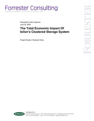 Prepared for Isilon Systems
June 30, 2008

The Total Economic Impact Of
Isilon’s Clustered Storage System

Project Director: Shaheen Parks
 