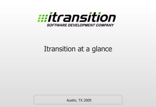 Itransition at a glance Austin, TX 2009 