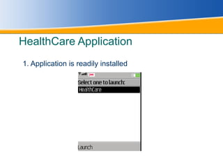 HealthCare Application 1. Application is readily installed 