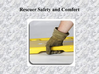 Rescuer Safety and Comfort 