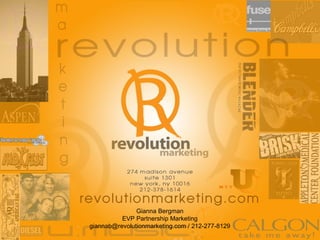 Gianna Bergman EVP Partnership Marketing giannab@revolutionmarketing.com / 212-277-8129 