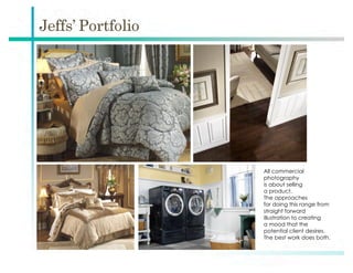 All commercial
photography
is about selling
a product.
The approaches
for doing this range from
straight forward
illustration to creating
a mood that the
potential client desires.
The best work does both.
 