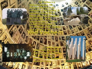 Yad Vashem is a Holocaust museum. The Historical Museum is the centerpiece of Yad Vashem. It document’s Jewish life in Europe before and throughout the Holocaust. In the background you see the Yad  Vashem Hall of Names. In here the names of the 6 million Jews who died in the Holocaust are being located. 1.5 million Jewish children were murdered by Nazis during the Holocaust. The small Children’s Memorial at Yad Vashem is dedicated to them.  