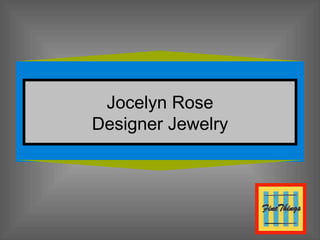 Jocelyn Rose Designer Jewelry 