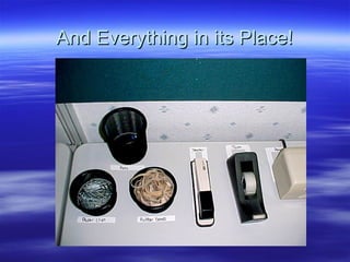 And Everything in its Place! 