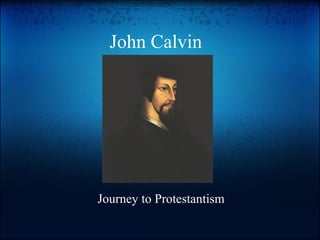 John Calvin   Journey to Protestantism 