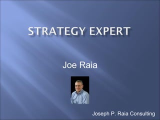Joe Raia Joseph P. Raia Consulting 