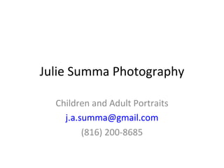 Julie Summa Photography Children and Adult Portraits [email_address] (816) 200-8685 
