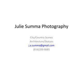 Julie Summa Photography City/Country Scenes Architecture/Statues [email_address] (816)200-8685 