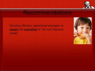 Recommendations Develop effective operational strategies to  ensure  the  execution   of  the new business model. 