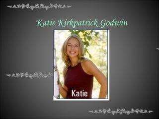 Katie Kirkpatrick  Godwin 