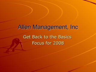 Allen Management, Inc Get Back to the Basics  Focus for 2008 