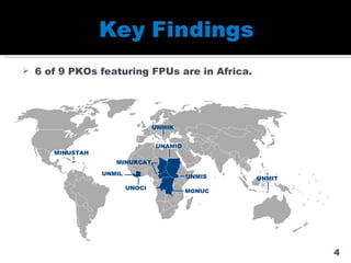 6 of 9 PKOs featuring FPUs are in Africa. 