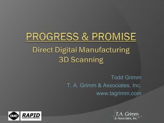 Todd Grimm T. A. Grimm & Associates, Inc. www.tagrimm.com 