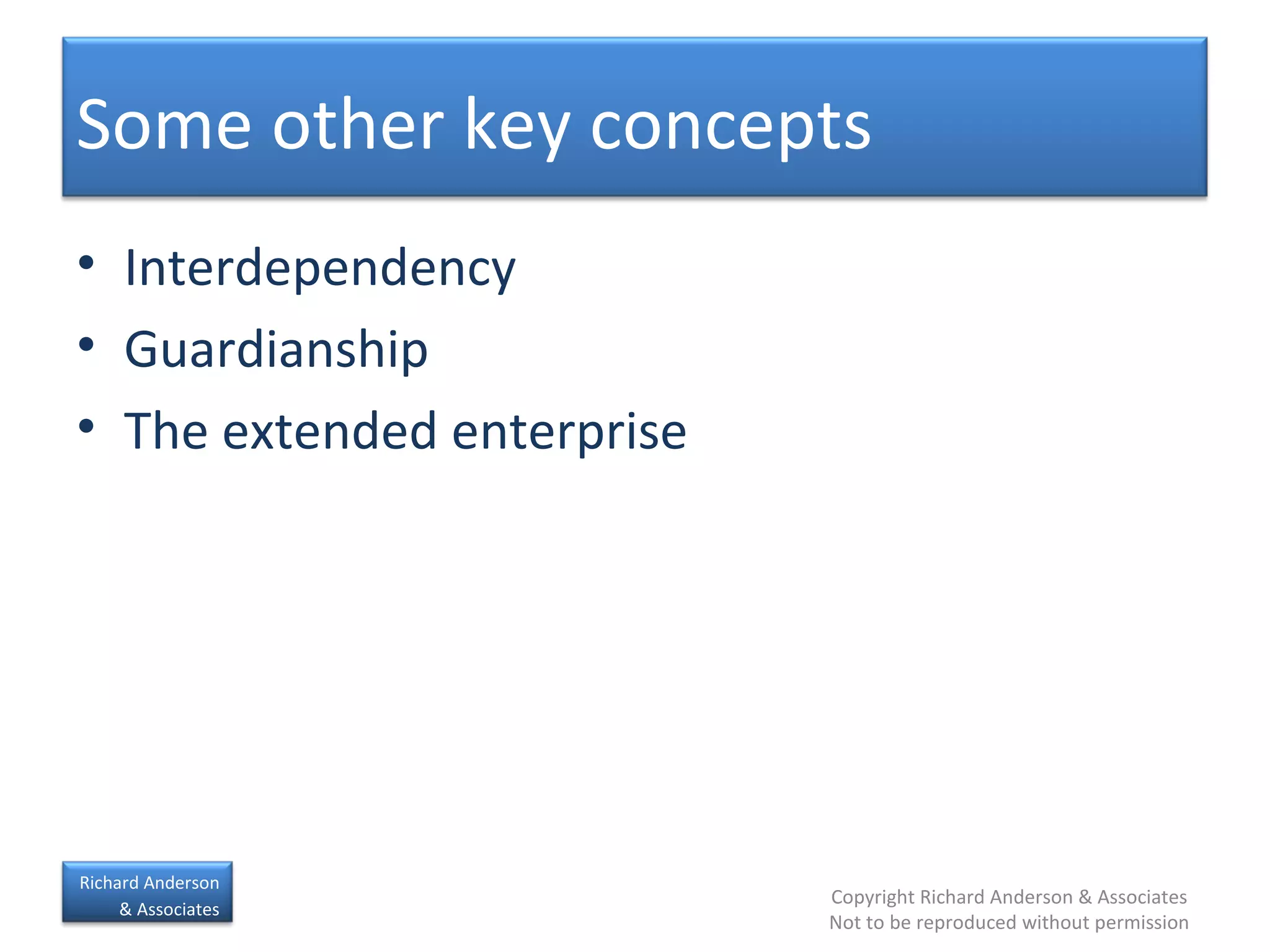 Interdependency Guardianship The extended enterprise Some other key concepts 