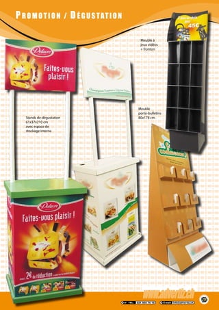 PROMOTION / DÉGUSTATION
Stands de dégustation
61x37x210 cm
avec espace de
stockage interne
Meuble à
jeux vidéos
+ fronton
Meuble
porte-bulletins
80x178 cm
 