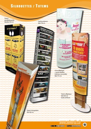 S ILHOUETTES / TOTEMS
Urne elliptique
+ porte-leaflets
Intérieur accessible
80x175 cm
Totem elliptique
40x160 cm
Socle renforcé
Totem
parallelépipède
40x40x120 cm
Totem triangulaire
40x160 cm
Cache antenne
60x178 cm
 