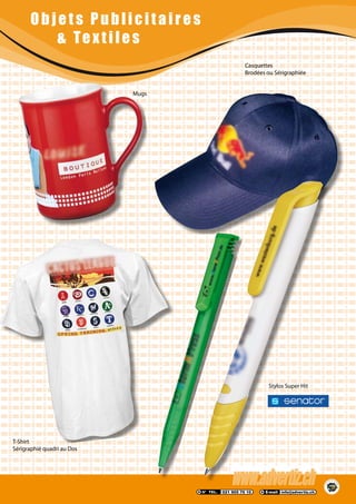 Objets Publicit a ir es
	 & Textiles
Mugs
Casquettes
Brodées ou Sérigraphiée
T-Shirt
Sérigraphié quadri au Dos
Stylos Super Hit
 