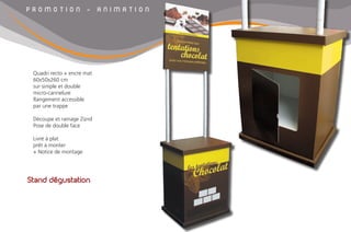 Stand dégustation
Quadri recto + encre mat
60x50x260 cm
sur simple et double
micro-cannelure
Rangement accessible
par une trappe
Découpe et rainage Zünd
Pose de double face
Livré à plat
prêt à monter
+ Notice de montage
P R O M O T I O N - A N I M A T I O N
 
