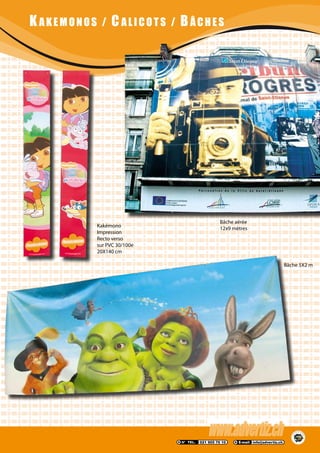 KAKEMONOS / CALI COTS / B ÂCHES
Bâche 5X2 m
Bâche aérée
12x9 mètresKakémono
Impression
Recto verso
sur PVC 30/100e
20X140 cm
 